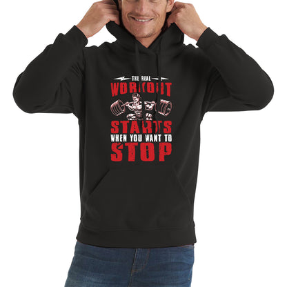The Real Workout Starts When You Want To Stop Gym Workout Fitness Power Lifting Motivational Quote Unisex Hoodie
