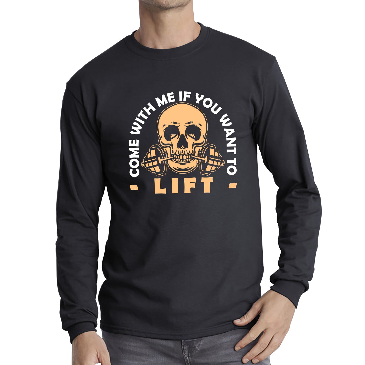 Gym Skull Come With Me If You Want Lift Skull Gym Dumbell Workout Fitness Weight Lifting Bodybuilders Long Sleeve T Shirt