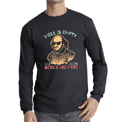William Shakespeare Quote Hell Is Empty And All The Devils Are Here National Shakespeare Day Long Sleeve T Shirt