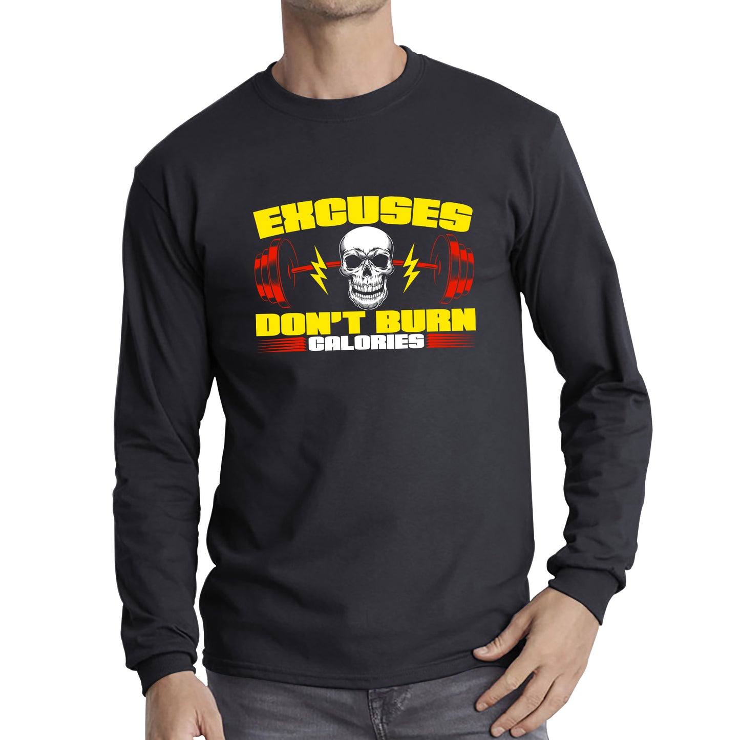Excuses Don't Burn Calories Gym Exercise Motivational Gym Lover Inspirational Message Long Sleeve T Shirt