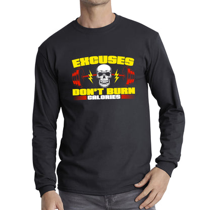 Excuses Don't Burn Calories Gym Exercise Motivational Gym Lover Inspirational Message Long Sleeve T Shirt