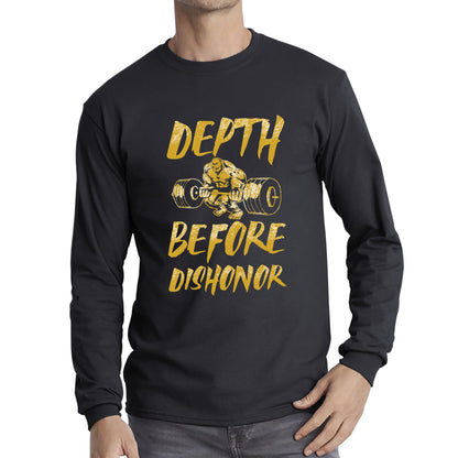 Depth Before Dishonour Bodybuilding Squat Gym Workout Power Lifting Long Sleeve T Shirt