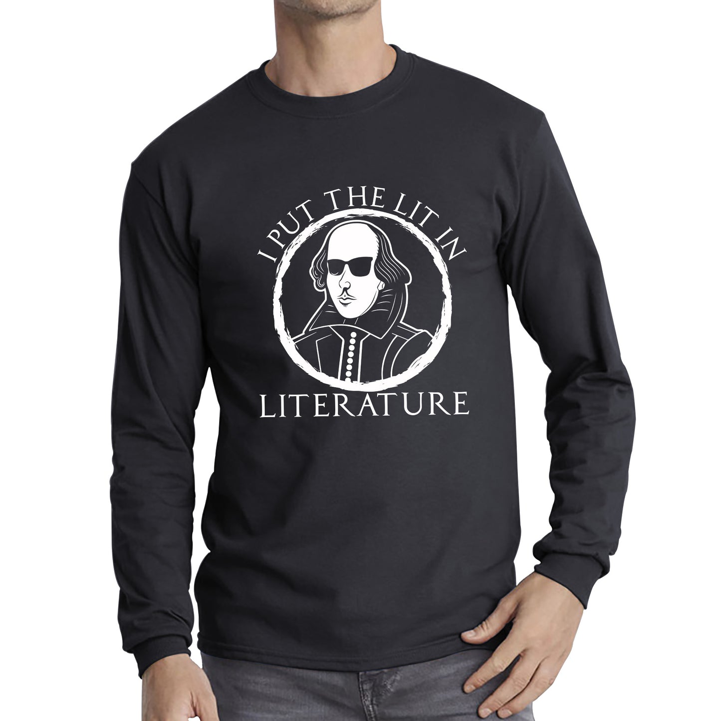 William Shakespeare Pun I Put The Lit In Literature Funny Reading English Teacher National Shakespeare Day Long Sleeve T Shirt