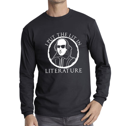 William Shakespeare Pun I Put The Lit In Literature Funny Reading English Teacher National Shakespeare Day Long Sleeve T Shirt