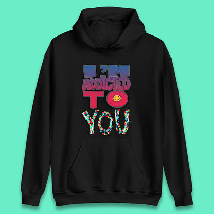 I'm Addicted You Pills Funny Pharmacy Saying Medicine Pharmacist Mental Health Chill Pills Unisex Hoodie