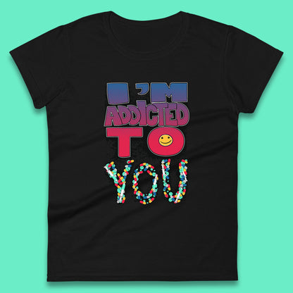 I'm Addicted You Pills Funny Pharmacy Saying Medicine Pharmacist Mental Health Chill Pills Womens Tee Top