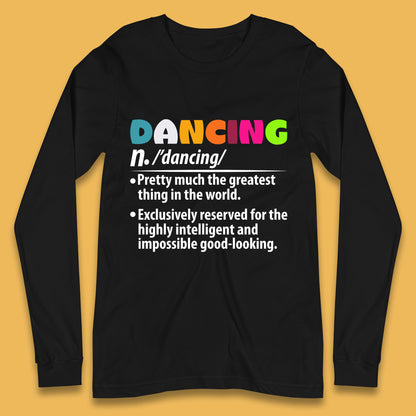 Dancing Noun Definition Funny Dancer Dance Dictionary Dancing Instructor Partner Ballroom Salsa Long Sleeve T Shirt