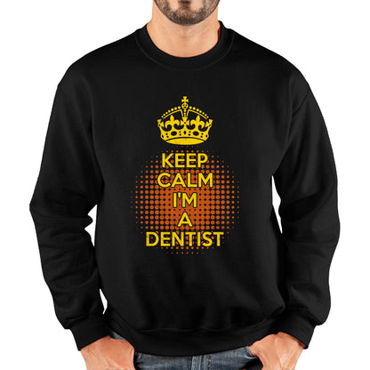 Keep calm I'm a Dentist Crown Dentist Lover Unisex Sweatshirt