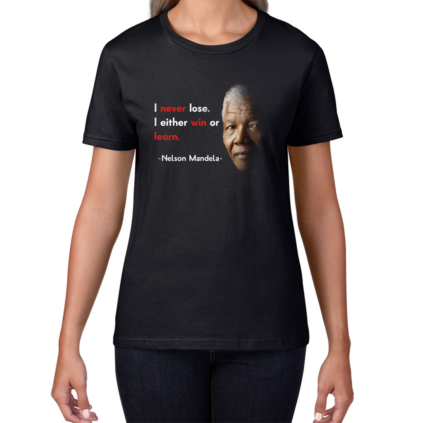 Nelson Mandela Motivational Quote I Never Lose. I Either Win Or Learn Womens Tee Top