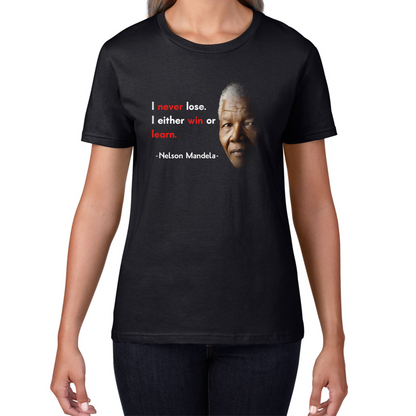 Nelson Mandela Motivational Quote I Never Lose. I Either Win Or Learn Womens Tee Top