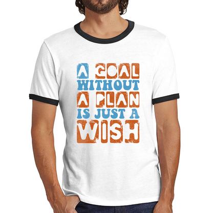 A Goal Without A Plan Is Just A Wish Motivational Quote Deep Ringer T Shirt