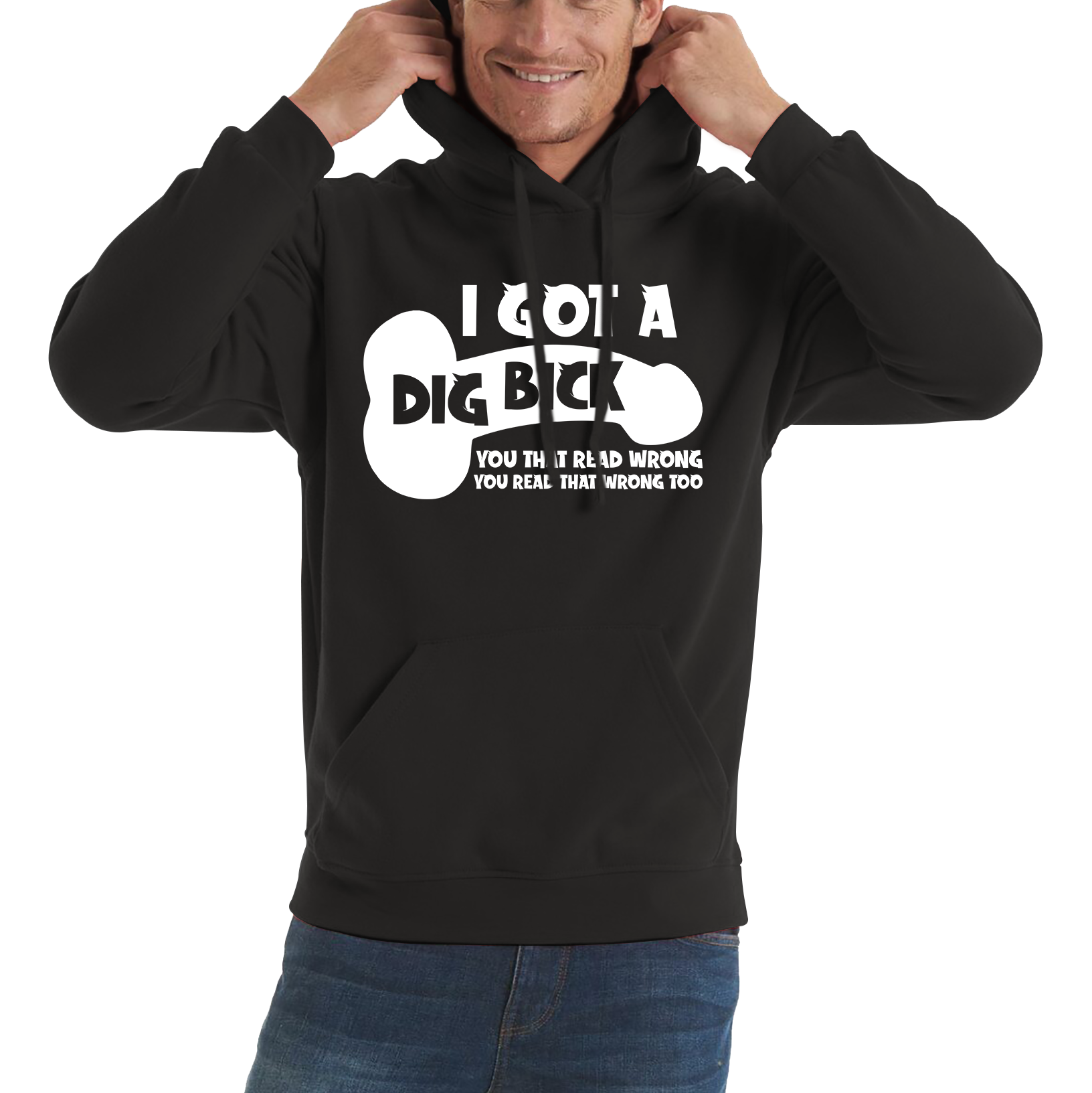 I Got A Dig Bick You That Read Wrong You Read That Wrong Too Funny Novelty Sarcastic Humour Unisex Hoodie