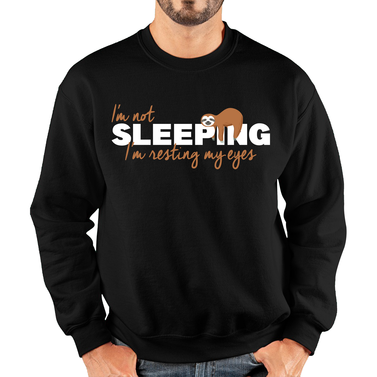 I'm Not Sleeping I'm Resting My Eyes Sloth Funny Sloth Napping Joke Novelty Slogan Quote Unisex Sweatshirt