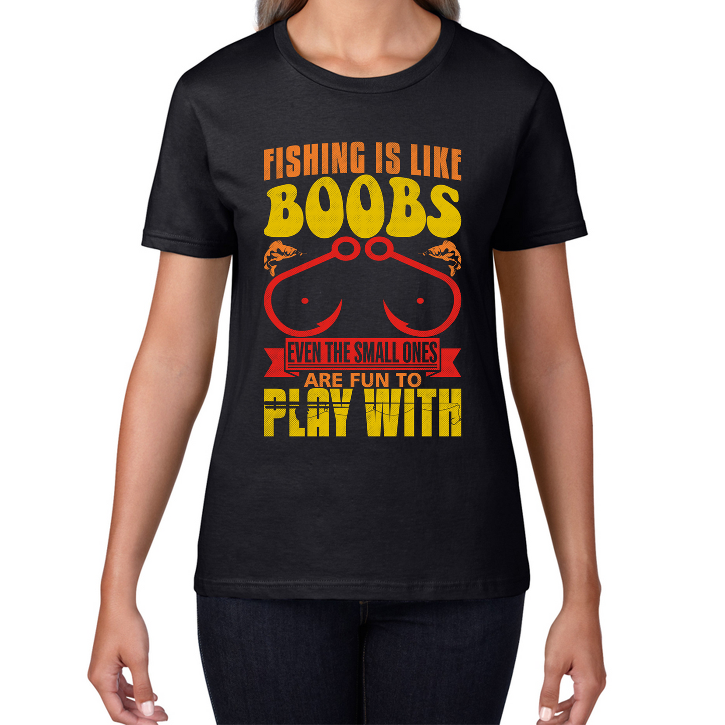 Fishing Is Like Boobs Even The Small Ones Are Fun To Play With Funny Sarcastic Fisherman Womens Tee Top