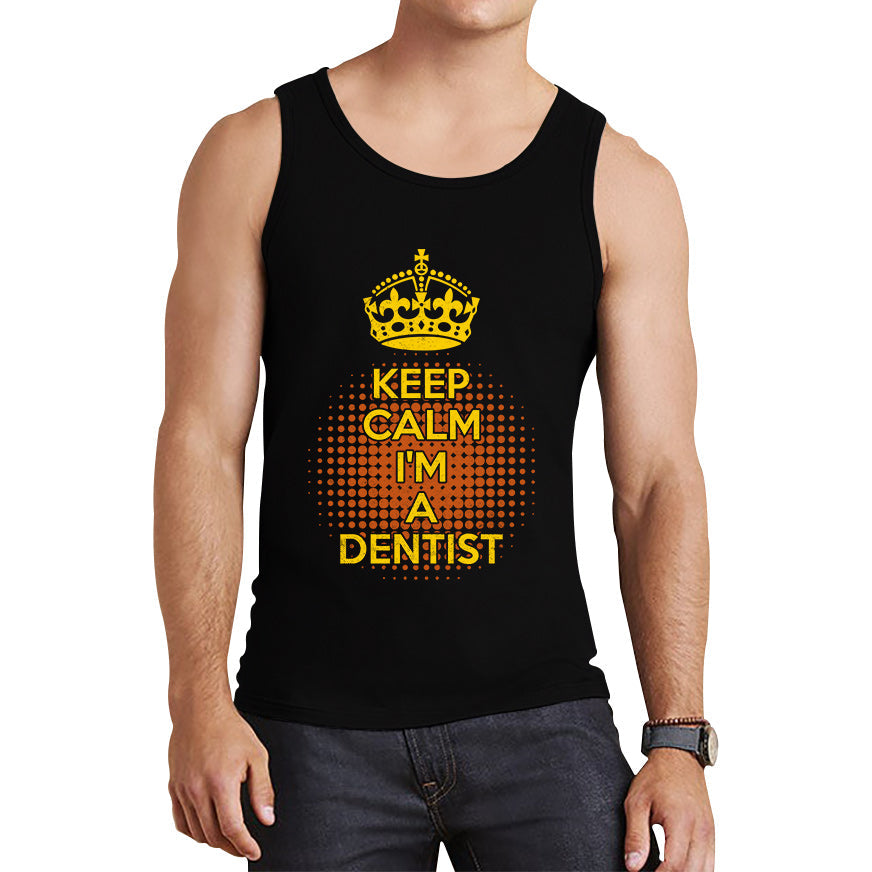 Keep calm I'm a Dentist Crown Dentist Lover Tank Top