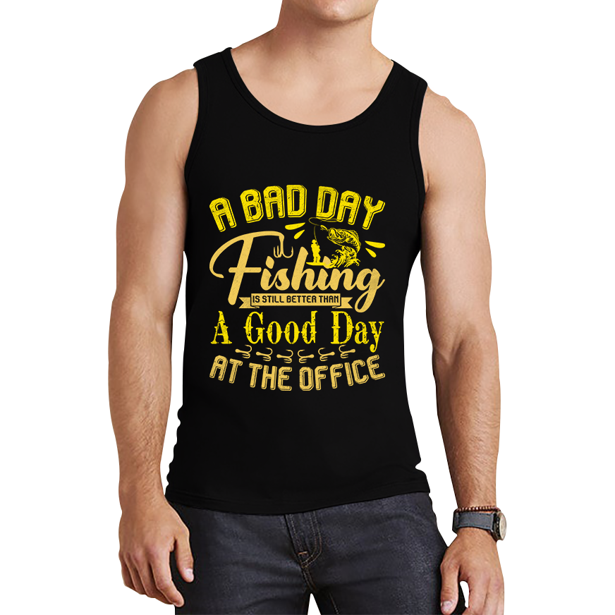 A Bad Day Fishing Is Still Better Than A Good Day At The Office T Shirt