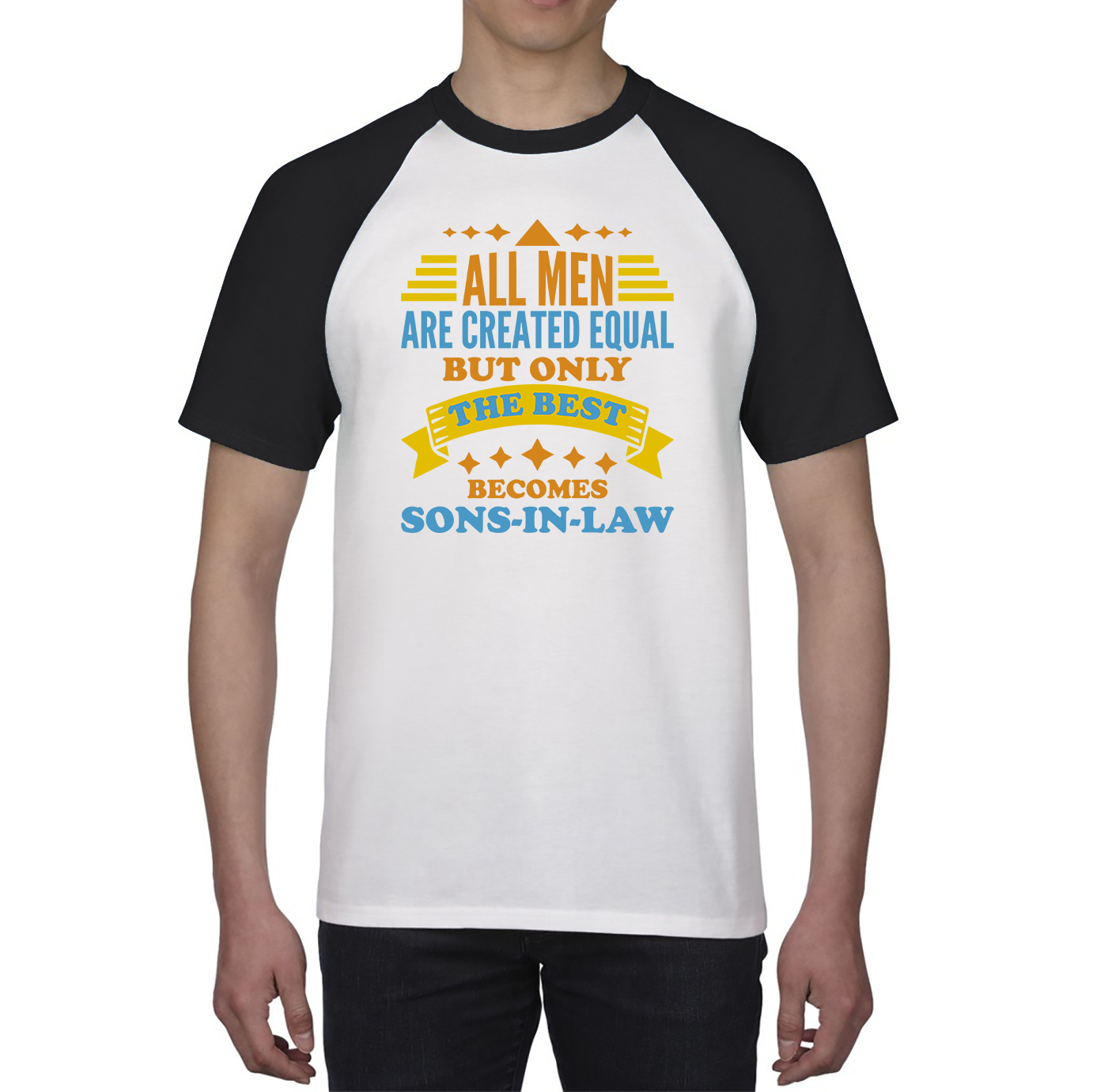 All Men Are Created Equal But Only The Best Becomes Sons-In-Law Baseball T Shirt