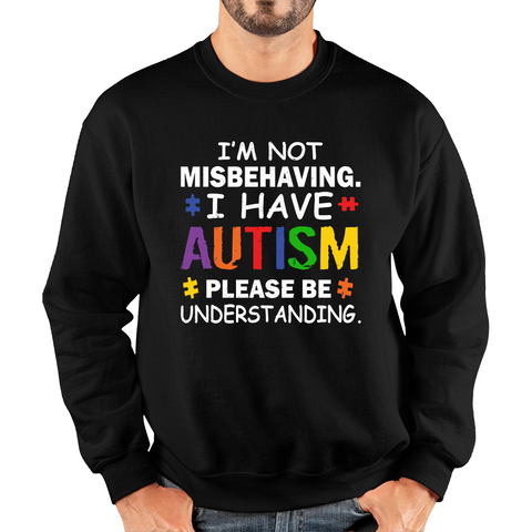 I'm Not Misbehaving I have Autism Please Be Understanding Autism Awareness Unisex Sweatshirt
