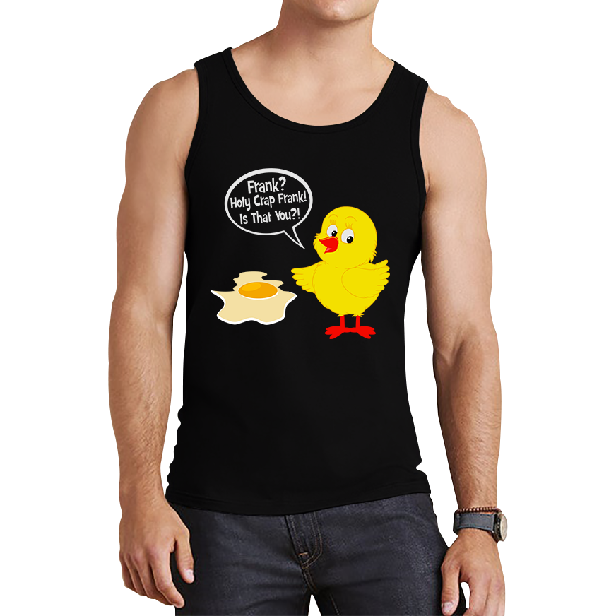 Frank? Holy Crap Frank! Is That You? Funny Egg Funny Saying Novelty Tank Top