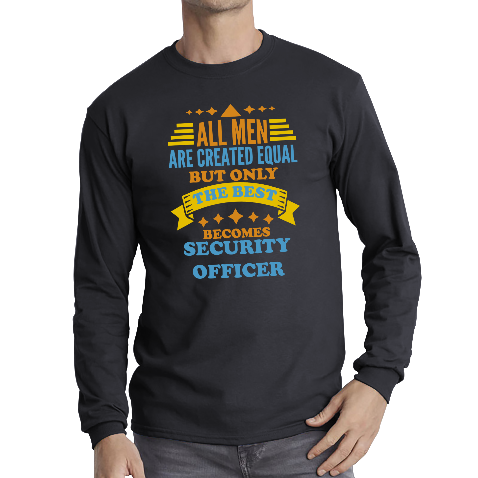 All Men Are Created Equal But Only The Best Becomes Security Officer T Shirt