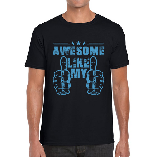 Awesome Like My Dad Fathers Day T Shirt