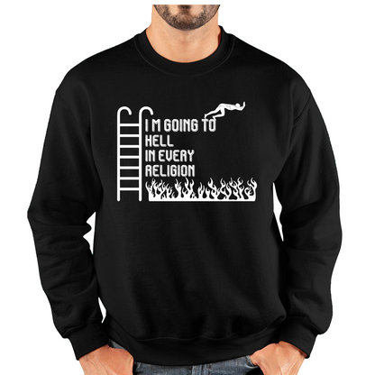 I Am Going To Hell In Every Religion Funny Offensive Novelty Sarcastic Unisex Sweatshirt