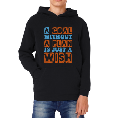 A Goal Without A Plan Is Just A Wish Kids Hoodie