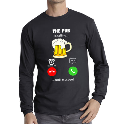 The Pub Is Calling and I must Go Beer Phone Screen Drinking Lovers Gift Long Sleeve T Shirt