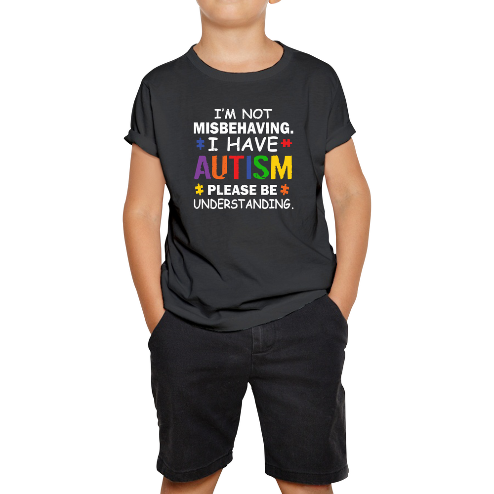 I'm Not Misbehaving I have Autism Please Be Understanding Autism Awareness Kids Tee