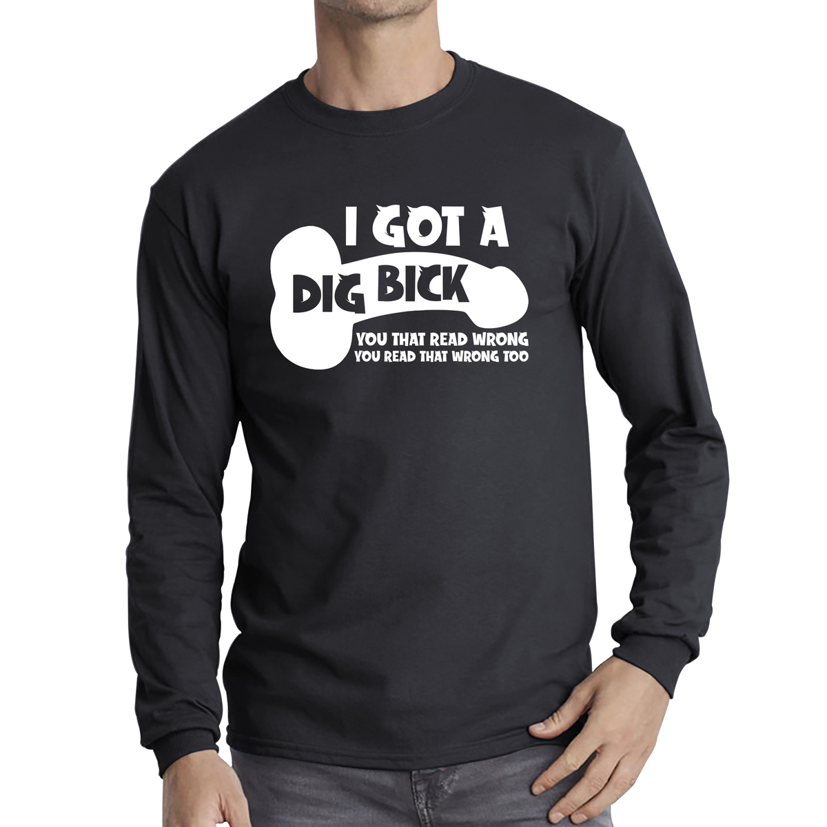 I Got A Dig Bick You That Read Wrong You Read That Wrong Too T Shirt
