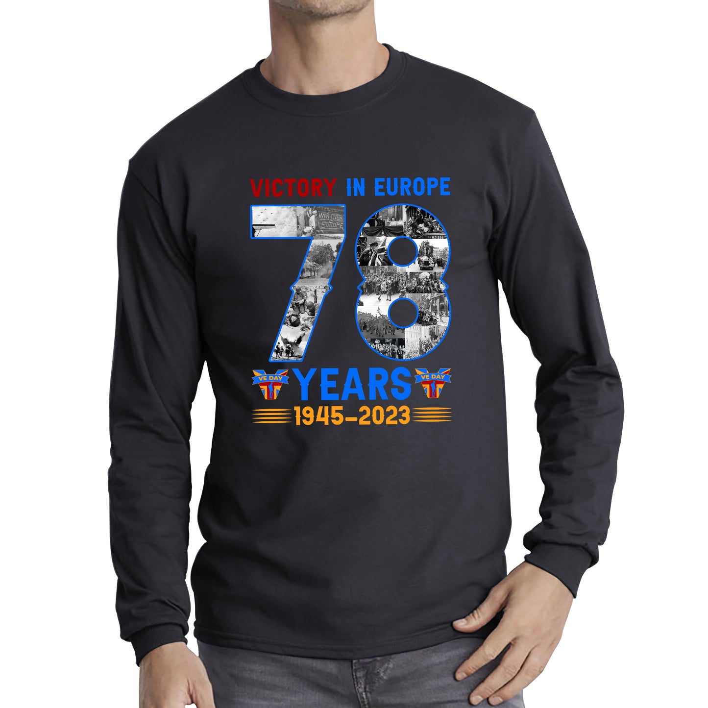 Victory In Europe 78 Years 1945-2023 VE Day Remembrance Day British Veterans UK Victory Day 78th Anniversary Patriotism Long Sleeve T Shirt