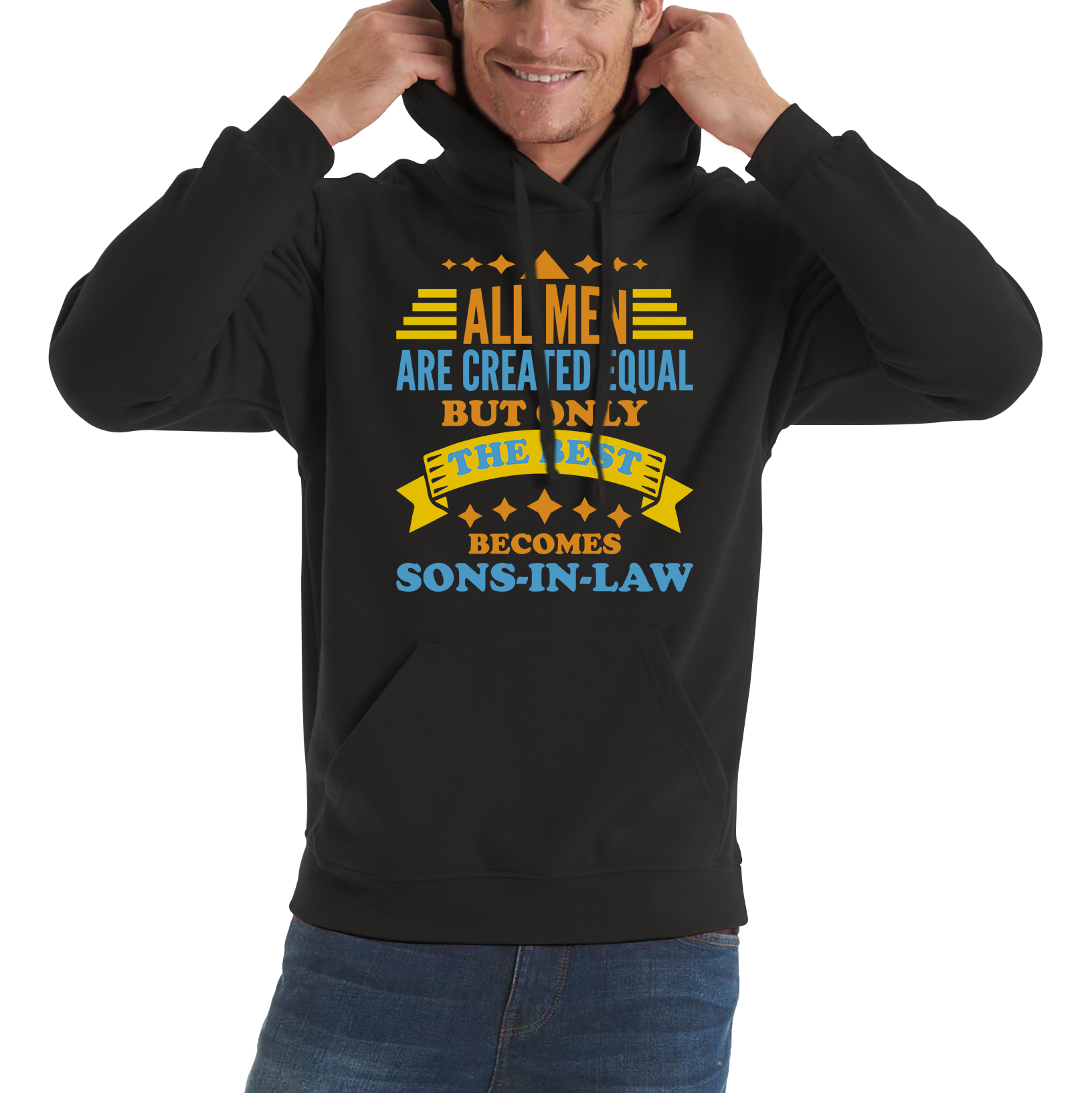 All Men Are Created Equal But Only The Best Becomes Sons-In-Law Unisex Hoodie