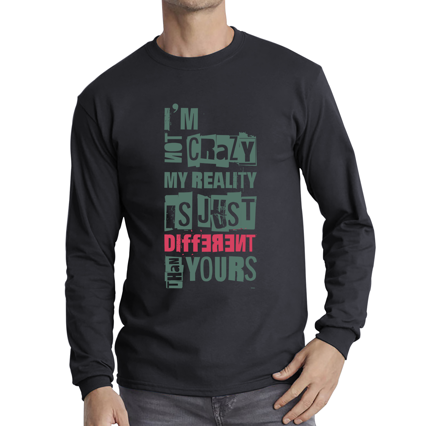 I Am Not Crazy My Reality Is Just Different Than Yours Cheshire Cat Quote By Lewis Carroll Long Sleeve T Shirt