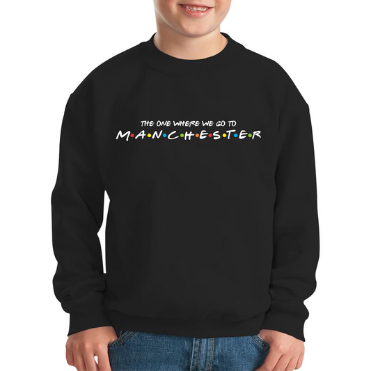 The One Where We Go To Manchester Inspired By Friends Spoof City In England Kids Jumper