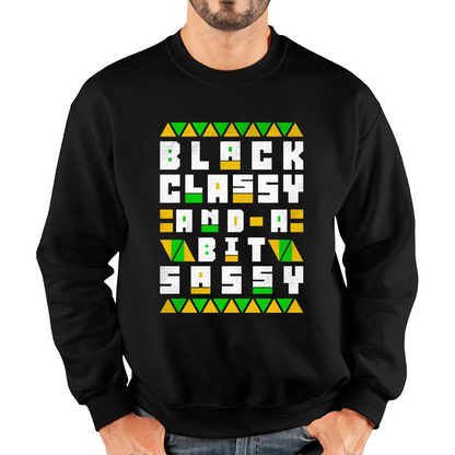Black Classy And A Bit Sassy Juneteenth Black Freedom Celebrating Black History Freedom Unisex Sweatshirt
