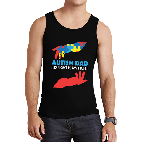 Autism Dad His Fight Is My Fight Autism Awareness Tank Top