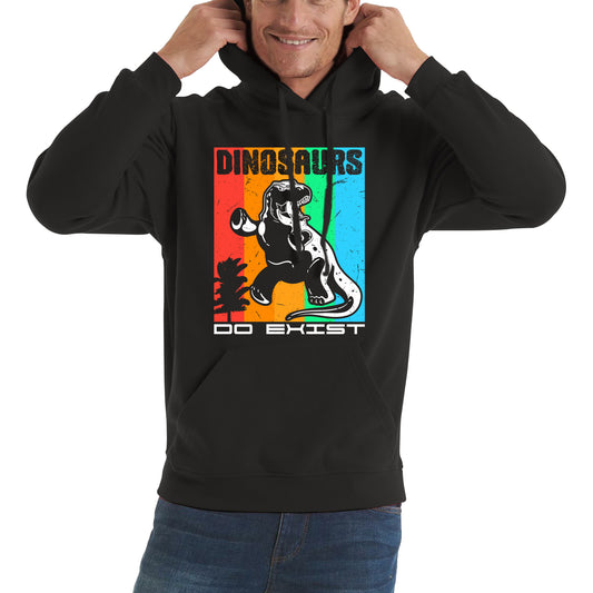 Dinosaurs Do Exist Dinosaur Gift Funny Dino Dinosaur Unisex Hoodie
