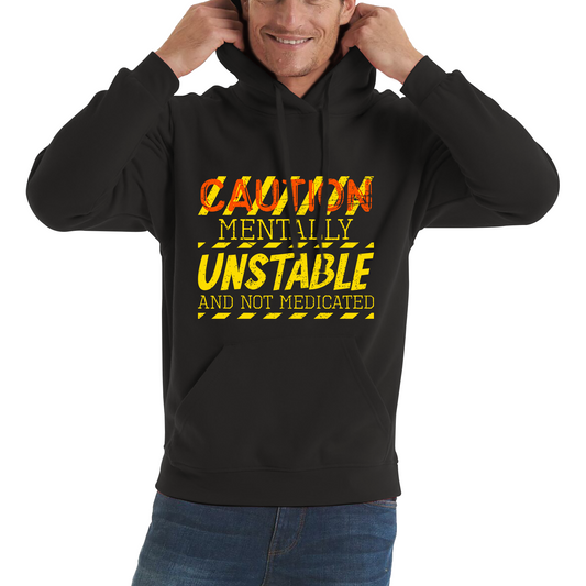 Caution Mentally Unstable And Not Medicated Funny Rude Saying Humorous Unisex Hoodie