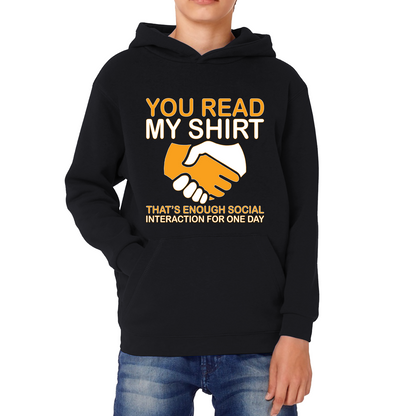 You Read My Shirt Thats Enough Social Interaction For One Day Hoodie
