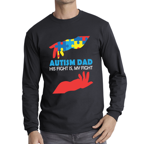 Autism Dad His Fight Is My Fight Autism Awareness Long Sleeve T Shirt