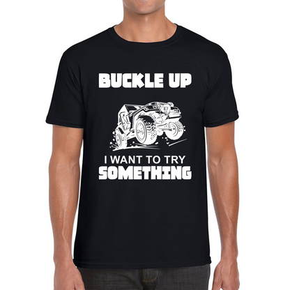 Buckle Up I Want To Try Something Funny Off Road Races Adventure Ride Mens Tee Top