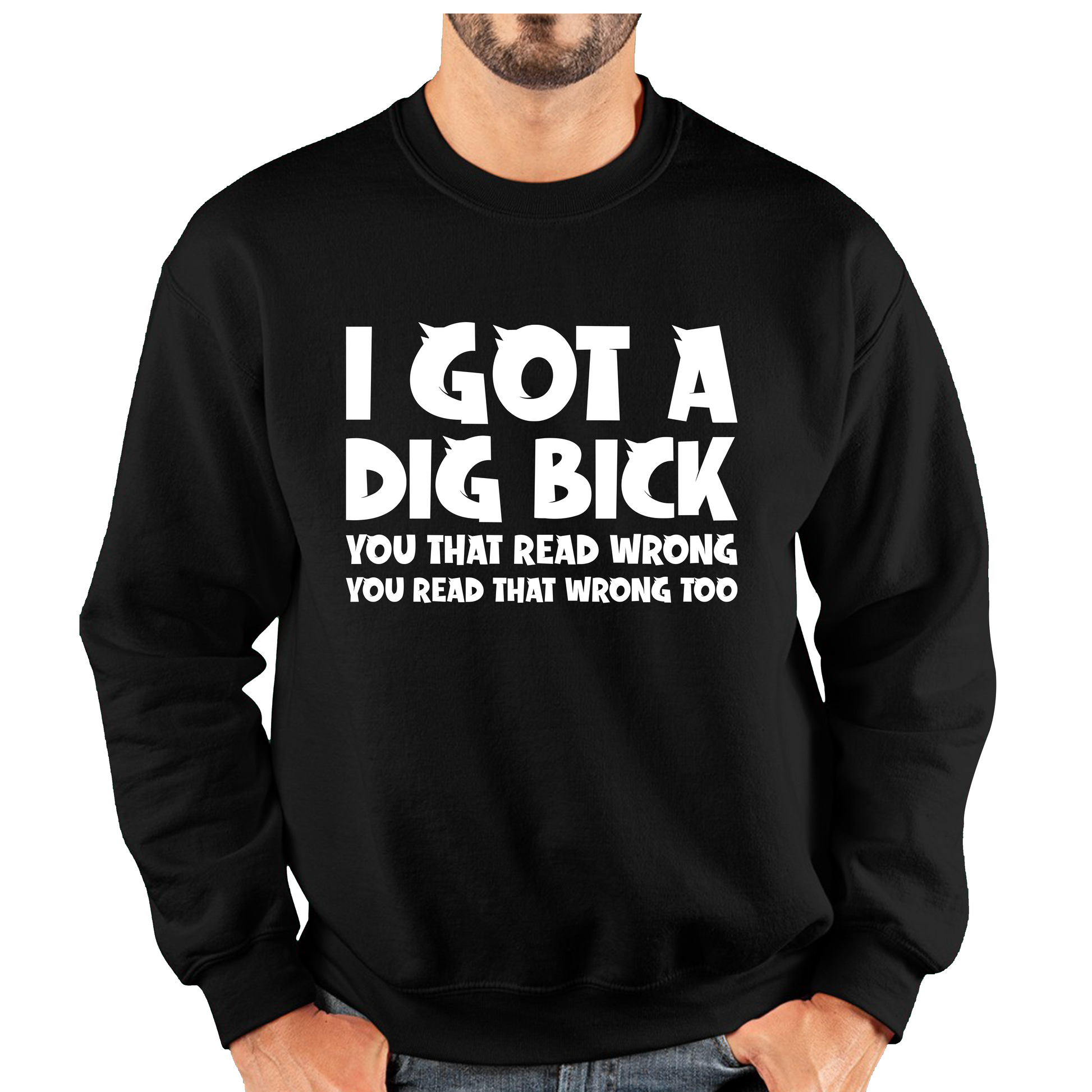 I Got A Dig Bick Sweatshirt