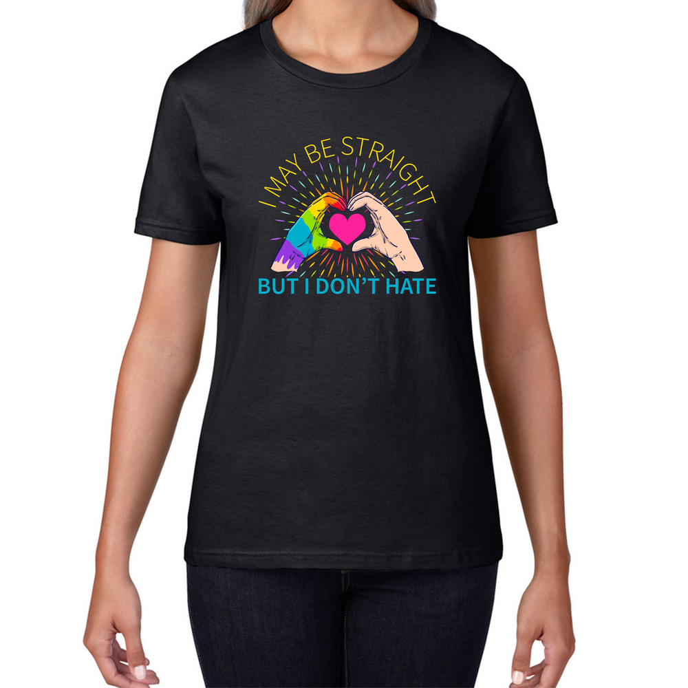 I May Be Straight But I Don't Hate LGBT Gay Pride Lesbians Hand Heart Womens Tee Top