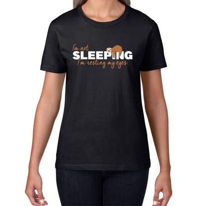 I'm Not Sleeping I'm Resting My Eyes Sloth Funny Sloth Napping Joke Novelty Slogan Quote Womens Tee Top