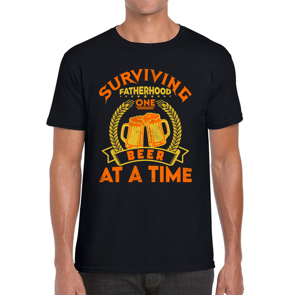 Surviving Fatherhood One Beer At A Time Fathers Day Funny Beer Lover Dad Beer Quote Drinking Dad Mens Tee Top