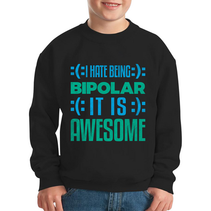 I Hate Being Bipolar It Is Awesome Bipolar Emotion Sad Happy Face Bipolar Disorder Kids Jumper