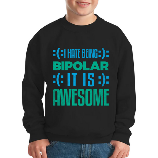 I Hate Being Bipolar It Is Awesome Bipolar Emotion Sad Happy Face Bipolar Disorder Kids Jumper