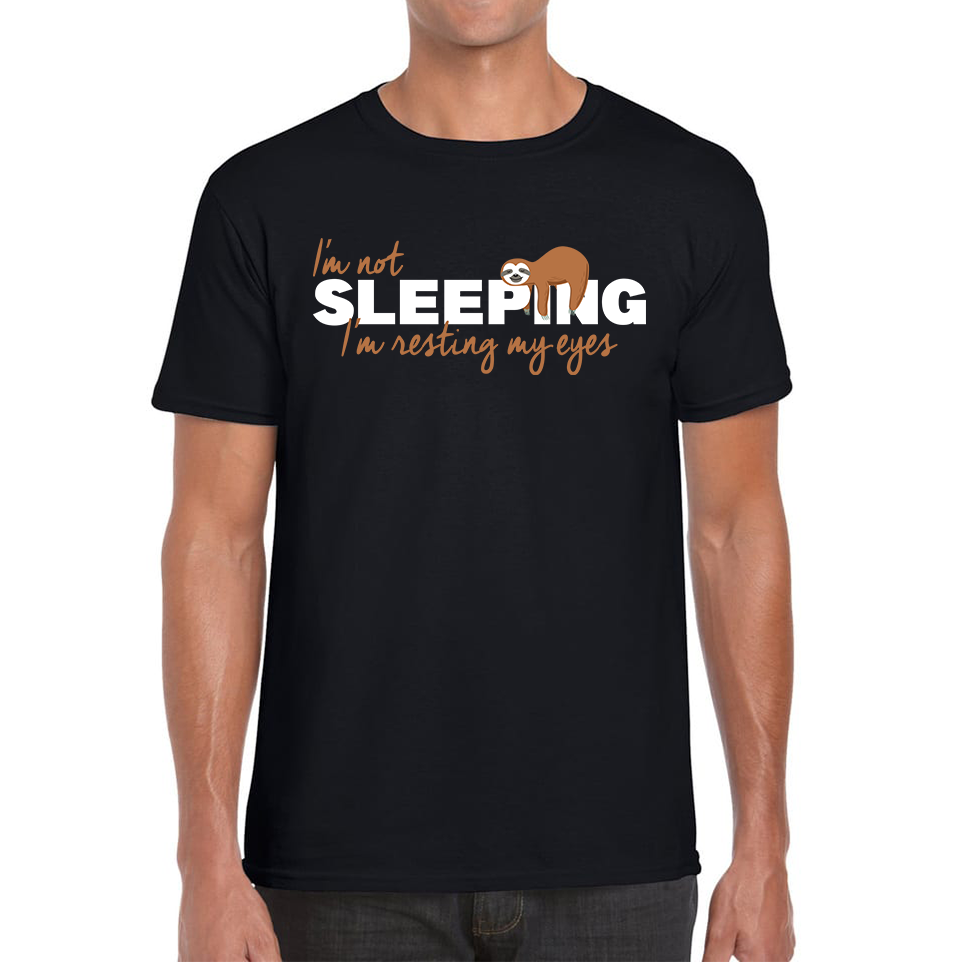 I'm Not Sleeping I'm Resting My Eyes Sloth Funny Sloth Napping Joke Novelty Slogan Quote Mens Tee Top