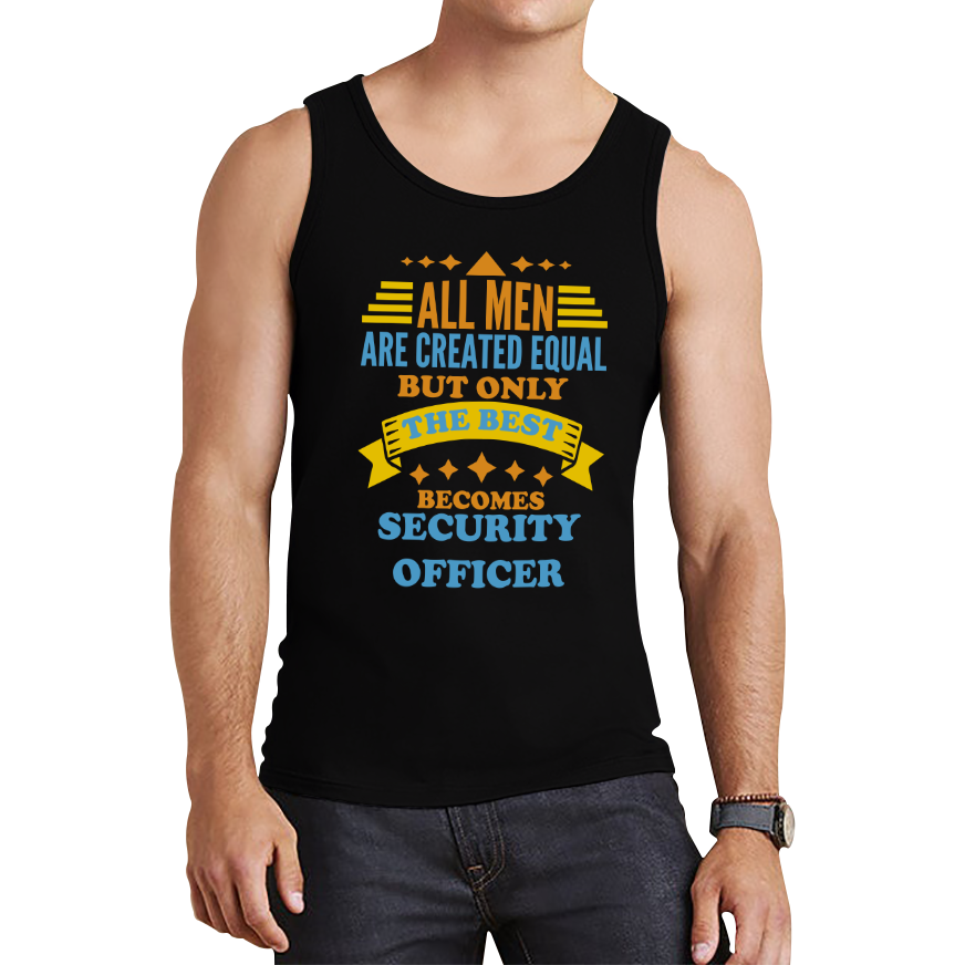 All Men Are Created Equal But Only The Best Becomes Security Officer Tank Top