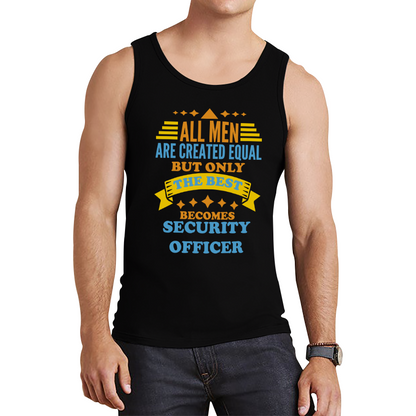 All Men Are Created Equal But Only The Best Becomes Security Officer Tank Top